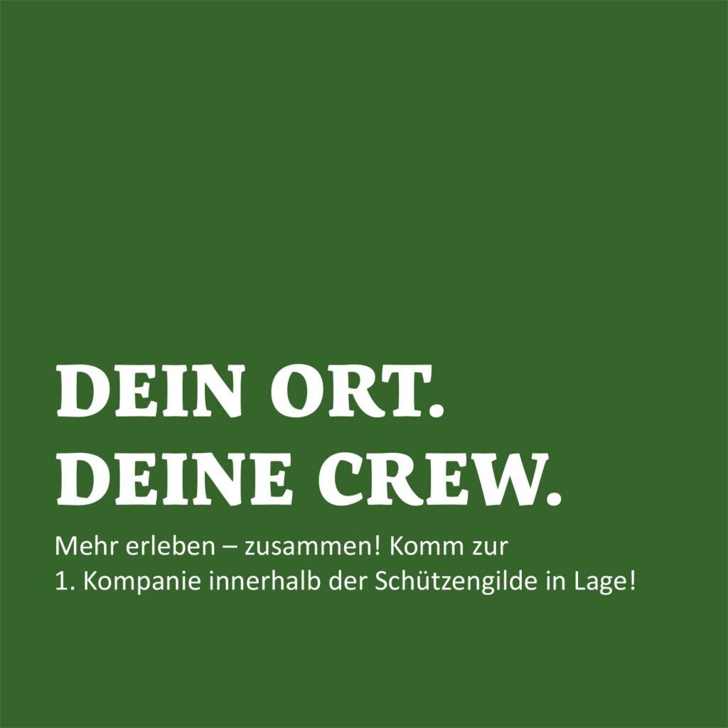 Dein Ort. Deine Crew.Mehr erleben - zusammen! Komm zur 1. Kompanie innerhalb der Schützengilde der Stadt Lage von 1509 e.V.